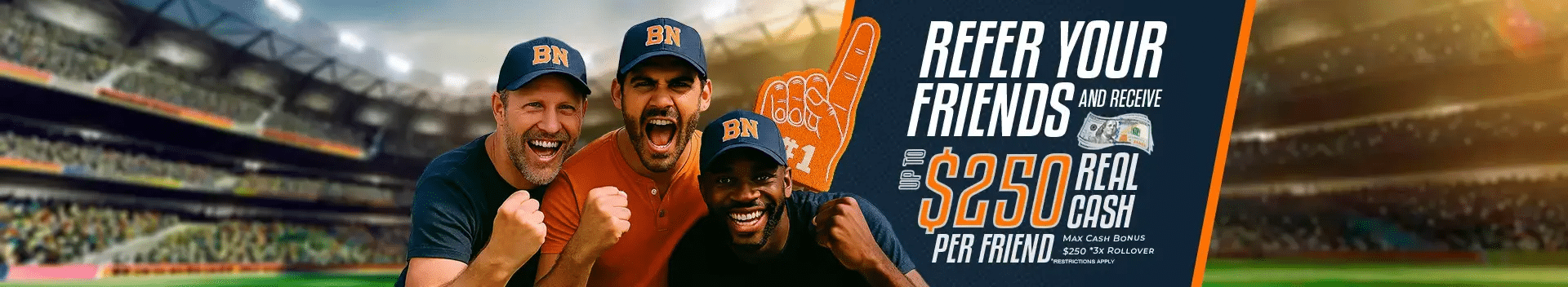 Three excited men wearing BN caps cheering at a sports stadium, promoting a BetNow offer that says ‘Refer your friends and receive up to $250 real cash per friend.’ The background shows a brightly lit stadium filled with fans.