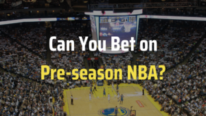 Can You Bet on Pre-Season NBA?