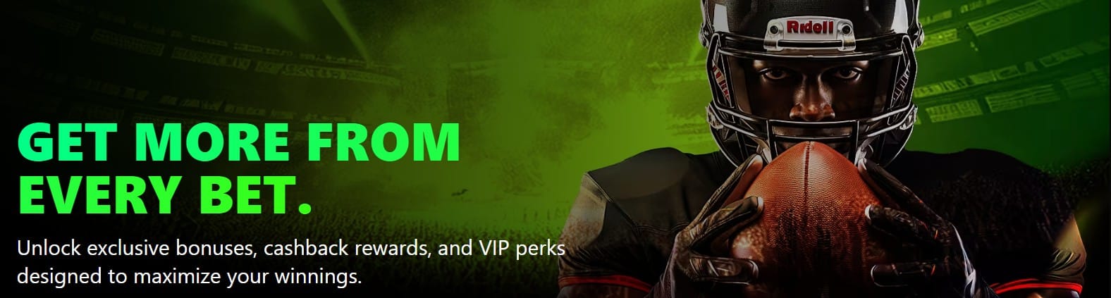 Promotional banner featuring an American football player holding a ball with text that reads ‘Get more from every bet.’ The banner promotes exclusive bonuses, cashback rewards, and VIP perks for sports bettors.