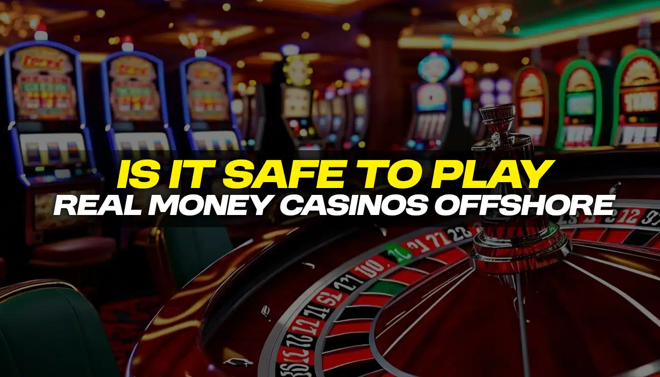 Casino interior with slot machines in the background and a roulette wheel in the foreground, overlaid with the text ‘Is It Safe to Play Real Money Casinos Offshore’.