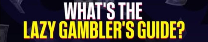 A banner with the title- What's the lazy gambler's guide