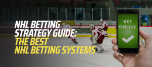 NHL Betting Strategy Guide: The Best NHL Betting Systems for 2024