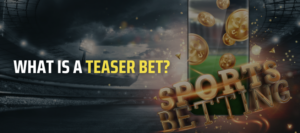 What is a Teaser Bet in Sports Betting?