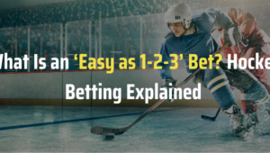 What Is an ‘Easy as 1-2-3’ Bet? Hockey Betting Explained