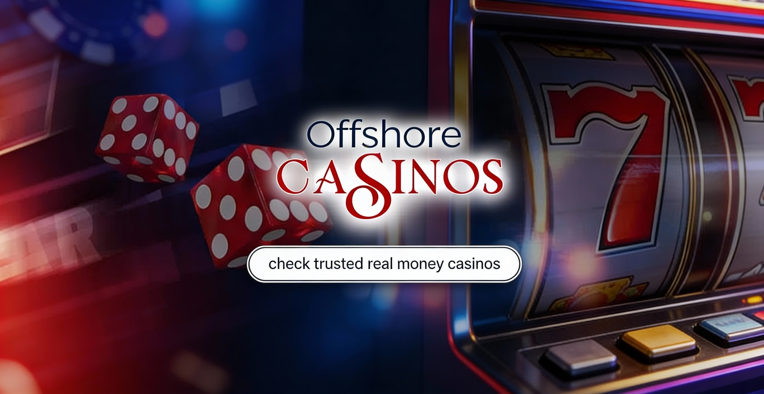 Promotional banner for offshore online casinos featuring red dice in motion, a slot machine with a red number seven, and the text ‘Offshore Casinos’ with a call-to-action button reading ‘check trusted real money casinos'